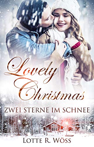 Lovely Christmas Reihe: Zwei Sterne im Schnee von Lotte R. Wöss